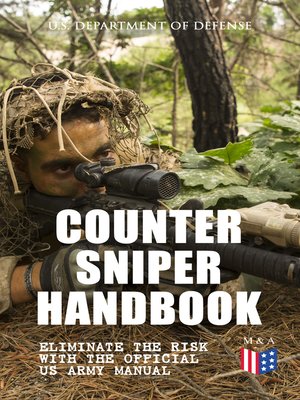 cover image of Counter Sniper Handbook--Eliminate the Risk with the Official US Army Manual